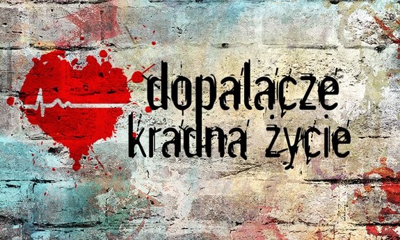 akcja - dopalacze kradną życie